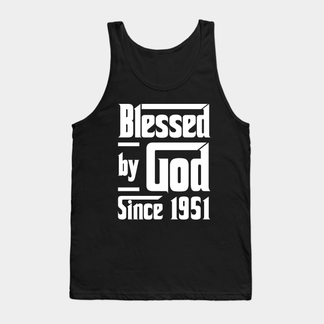 Blessed By God Since 1951 Tank Top by JeanetteThomas